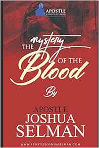 The Mystery Of The Blood Selman Apostle Joshua 9798572335460 Amazon Com Books