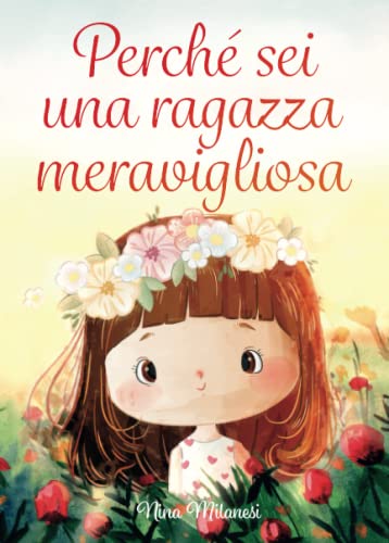 Perche-sei-una-ragazza-meravigliosa-Storie-ispiratrici-sul-coraggio-sulla-forza-interiore-e-sulla-fiducia-in-se-stessi-Copertina-flessibile--8-novembre-2021