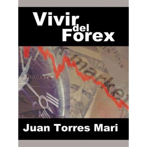 Vivir del Forex (Spanish Edition)