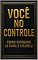 Livro VOCÊ NO CONTROLE (PEDRO CICARELLI Livro 1)