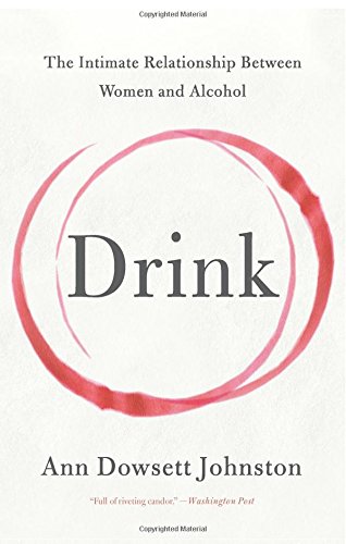 Drink: The Intimate Relationship Between Women and Alcohol