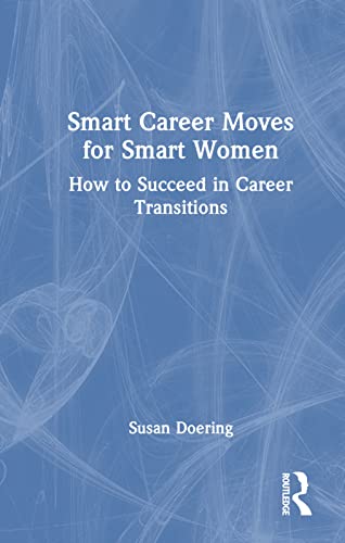 Smart Career Moves for Smart Women: How to Succeed in Career Transitions