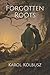 Forgotten Roots by Karol Kolbusz