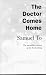The doctor comes home by