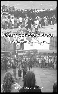 Livro Poesia Dos Nós Diários: E As Fotografias Do Adeus.