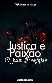 Livro Justiça e Paixão: O Juiz Protetor