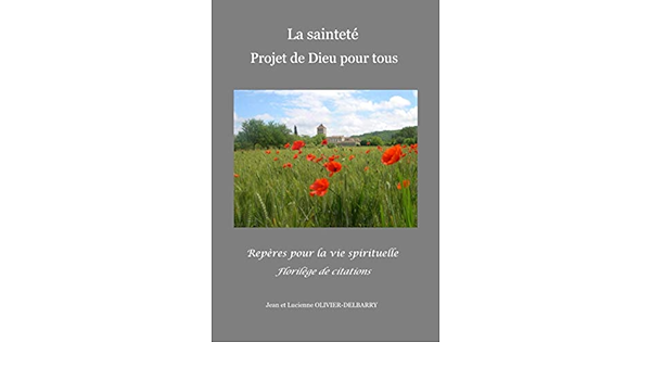 La Saintete Projet De Dieu Pour Tous French Edition Olivier Delbarry Jean Olivier Delbarry Lucienne Amazon Com Books