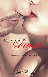 Livro Ensina-me a amar: O desejo pode ser mais forte que a razão.