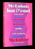 McLuhan: Hot & Cool, a Primer for the Understanding and a Critical Symposium with a Rebuttal by McLuhan