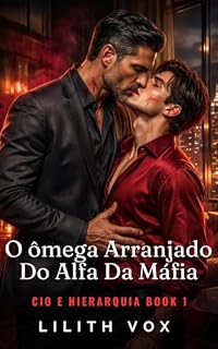 Livro O ômega arranjado do alfa da máfia (Cio e hierarquia Livro 1)