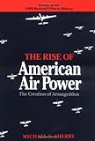 Book cover for The Rise of American Air Power: The Creation of Armageddon