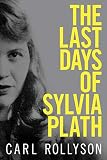 The Last Days of Sylvia Plath by 