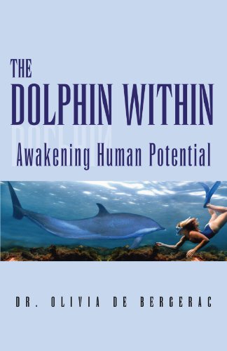 THE DOLPHIN WITHIN: Awakening Human Potential by Dr. Olivia De Bergerac
