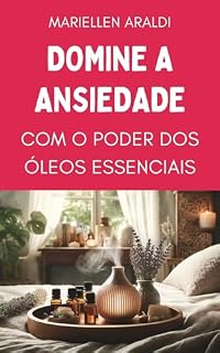 Livro Domine a Ansiedade com o Poder dos Óleos Essenciais