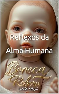 Livro As Bonecas Reborn : Reflexos da Alma Humana