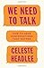 We Need to Talk: How to Have Conversations That Matter - Book by Celeste Headlee