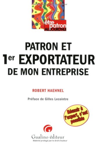 Patron et 1er exportateur de mon entreprise by Robert Haehnel