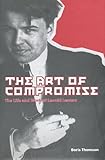 The Art of Compromise : The Life and Work of Leonid Leonov, 1899-1994, Thomson, Boris, 080203537X