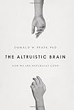 The Altruistic Brain: How We Are Naturally Good