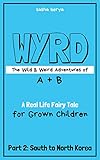 WYRD: The Wild & Weird Adventures of A + B (Part 2: South to North Korea) by Sasha Borya