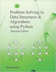 Problem Solving in Data Structures & Algorithms Using Python ...