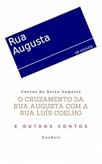 Livro O cruzamento da RUA AUGUSTA com a RUA LUÍS COELHO e outros contos: Contos do Baixo Augusta