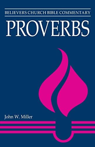 Proverbs: Believers Church Bible Commentary (Believers Church Bible Commentary Series)