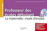 Professeurs des écoles débutant : La maternelle : mode d'emploi (1Cédérom) by 