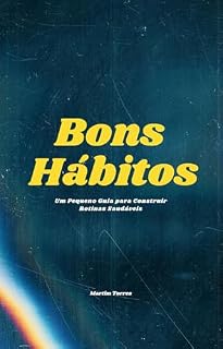Livro Bons Hábitos : Um Pequeno Guia para Construir Rotinas Saudáveis