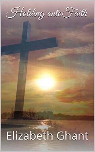 Holding onto Faith by Elizabeth Ghant