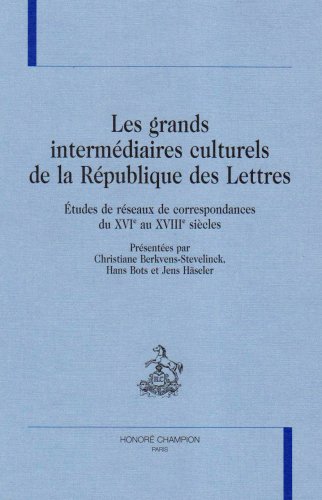 Les  grands intermédiaires culturels de la République des Lettres