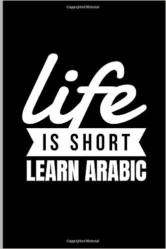 Life Is Short Learn Arabic Arab Language Arts Arabian Country Saudi Arabia Asia Travel Gift Ruled Lined Notebook 120 Pages 6x9 Composition Better Me 9798631404731 Amazon Com Books
