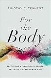 For the Body: Recovering a Theology of