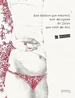 Livro das coisas que escrevi nas margens do livro que você me deu