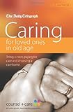 Image de Caring for Loved Ones in Old Age: Being a Carer, Paying for Care and Choosing a Care Home - Care for the Elderly