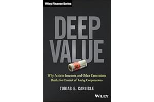 Deep Value: Why Activist Investors and Other Contrarians Battle for Control of Losing Corporations (Wiley Finance)