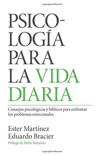 Psicología para la vida diaria: Consejos psicológicos y bíblicos para enfrentar los problemas emocionales (Spanish Edition)