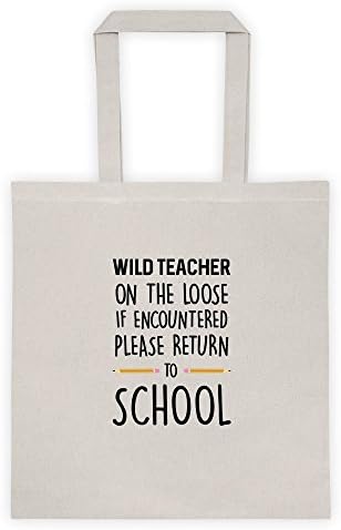 Wild Teacher On The Loose If Encountered Please Returm To School Cool Funny Message Outdoor Humor Grocery Shopping Tote Bag
