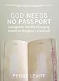 God Needs No Passport: Immigrants and the Changing American Religious Landscape