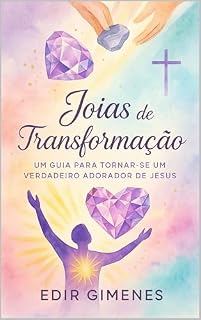 Livro Joias de Transformação: Um Guia para Tornar-se um Verdadeiro Adorador de Jesus