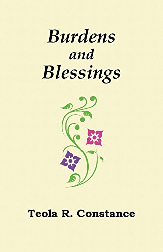 Burdens and Blessings: Mood, Mirth, and Affirmation by Teola R Constance