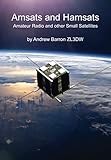 Amsats and Hamsats: Amateur Radio and other Small Satellites by Andrew D Barron