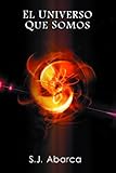 El Universo que somos (Spanish Edition)
