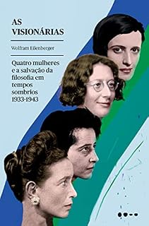Livro As visionárias: Quatro mulheres e a salvação da filosofia em tempos sombrios