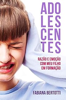 Livro Adolescentes: Razão e emoção com meu filho em formação.