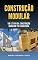 Livro Construção Modular: Um estudo da construção modular pré fabricada