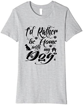 Womens I'd Rather Be Home With My Dog Funny Animal T Shirt Large Heather Grey