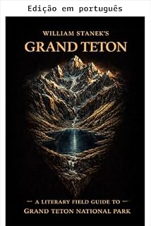 Livro Grand Teton de William Stanek (Nossa biblioteca de parques nacionais americanos - Bela América 250 anos e contando Livro 5)