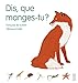 Dis, que manges-tu ? by 