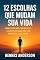 Livro 12 Escolhas que Mudam sua Vida: Como dizer não, cuidar de si e construir uma vida com propósito e liberdade